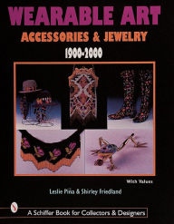 Title: Wearable Art Accessories & Jewelry 1900-2000, Author: Leslie Piña