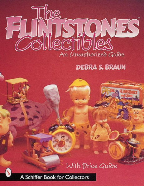 The FlintstonesTCollectibles: An Unauthorized Guide