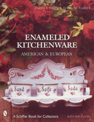 Title: Enameled Kitchen Ware: American and European, Author: Ellen M. Plante