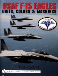 Title: USAF F-15 Eagles: Units, Colors & Markings, Author: Don Logan