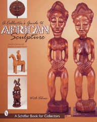 Title: A Collector's Guide to African Sculpture, Author: Theodore Toatley