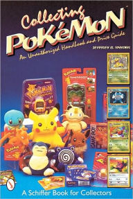 Title: Collecting Pokémon: An Unauthorized Handbook and Price Guide, Author: Jeffrey B. Snyder