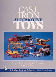 Title: Cast Iron Automotive Toys, Author: Myra Yellin Outwater & Eric B. Outwater