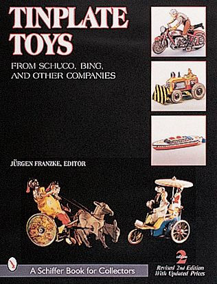 Tinplate Toys: From Schuco, Bing, & Other Companies