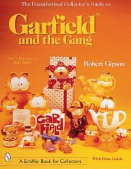 Title: The Unauthorized Collector's Guide to Garfield® and the Gang, Author: Robert Gipson