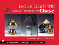 Title: 1930s Lighting: Deco and Traditional by Chase, Author: Donald Brian Johnson