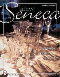 Title: Elegant Seneca Glass: Victorian--Depression--Modern, Author: Jennifer A. Lindbeck