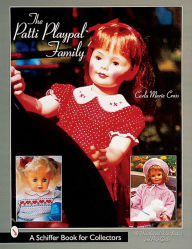 Title: The Patti PlaypalT Family: A Guide to Companion Dolls of the 1960s, Author: Carla Marie Cross