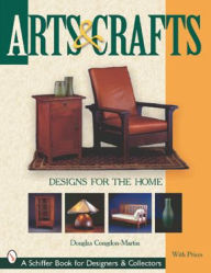 Title: Arts & Crafts Designs for the Home, Author: Douglas Congdon-Martin