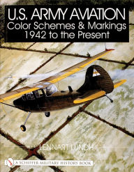 Title: U.S. Army Aviation Color Schemes and Markings 1942-to the Present, Author: Lennart Lundh