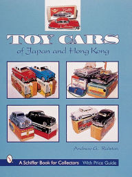 Title: Toy Cars of Japan & Hong Kong, Author: Andrew G. Ralston