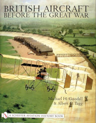 Title: British Aircraft Before the Great War, Author: Mike Goodall