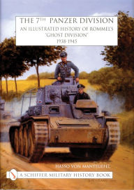 Title: The 7th Panzer Division: An Illustrated History of Rommel's 