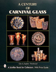 Title: A Century of Carnival Glass, Author: Glen & Stephen Thistlewood