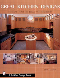 Title: Great Kitchen Designs: A Visual Feast of Ideas and Resources, Author: Tina Skinner