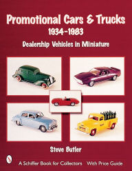 Title: Promotional Cars & Trucks, 1934-1983: Dealership Vehicles in Miniature, Author: Steve Butler