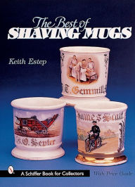 Title: The Best of Shaving Mugs, Author: Keith Estep