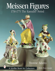 Title: Meissen Figures 1730-1775: The Kaendler Period, Author: Yvonne Adams