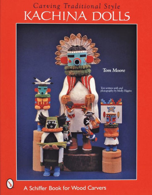 Carving Traditional Style Kachina Dolls by Tom Moore, Paperback ...