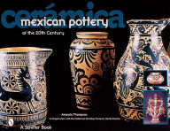 Title: Cerámica: Mexican Pottery of the 20th Century, Author: Amanda Thompson