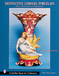 Title: Distinctive Limoges Porcelain: Objets d'Art, Boxes, and Dinnerware, Author: Keith & Thomas Waterbrook-Clyde
