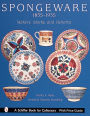 Spongeware, 1835-1935: Makers, Marks & Patterns
