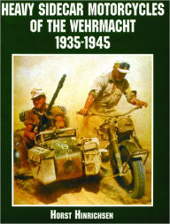 Title: Heavy Sidecar Motorcycles of the Wehrmacht, Author: Horst Hinrichsen