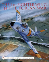 Title: The 4th Fighter Wing in the Korean War, Author: Larry Davis