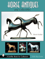 Title: Horse Antiques and Collectibles, Author: Deborah Rashkin