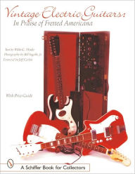 Title: Vintage Electric Guitars: In Praise of Fretted Americana, Author: William G. Moseley
