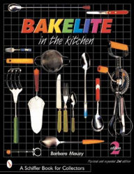 Title: Bakelite in the Kitchen, Author: Barbara Mauzy