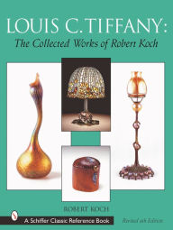 Title: Louis C. Tiffany: The Collected Works of Robert Koch, Author: Robert Koch