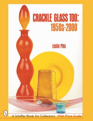 Title: Crackle Glass Too: 1950s-2000, Author: Leslie Piña