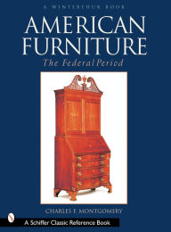 Title: American Furniture: The Federal Period, 1788-1825: The Federal Period, 1788-1825, Author: Charles F. Montgomery