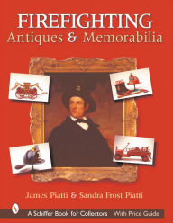 Title: Firefighting Antiques & Memorabilia, Author: Sandra Frost Piatti