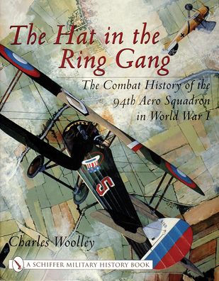 The Hat in the Ring Gang: The Combat History of the 94th Aero Squadron in World War I