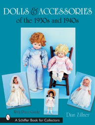 Title: Dolls & Accessories of the 1930s and 1940s, Author: Dian Zillner