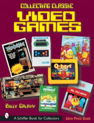 Title: Collecting Classic Video Games, Author: Billy Galaxy