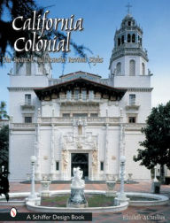 Title: California Colonial: The Spanish & Rancho Revival Styles, Author: Elizabeth McMillian