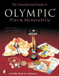 Title: The Unauthorized Guide to Olympic Pins & Memorabilia, Author: Jonathan Becker