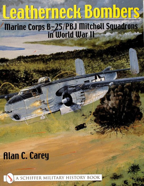 Leatherneck Bombers:: Marine Corps B-25/PBJ Mitchell Squadrons in World War II