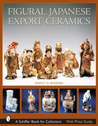 Title: Figural Japanese Export Ceramics, Author: Nancy N. Schiffer