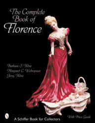 Title: The Complete Book of Florence Ceramics, Author: Barbara S. Kline