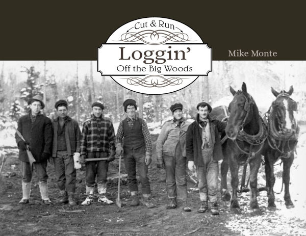 Cut & Run Logging: Off the Big Woods