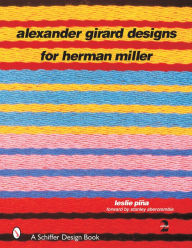 Title: Alexander Girard Designs for Herman Miller, Author: Leslie Piña