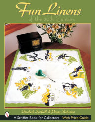 Title: Fun Linens of the 20th Century, Author: Elizabeth Scofield