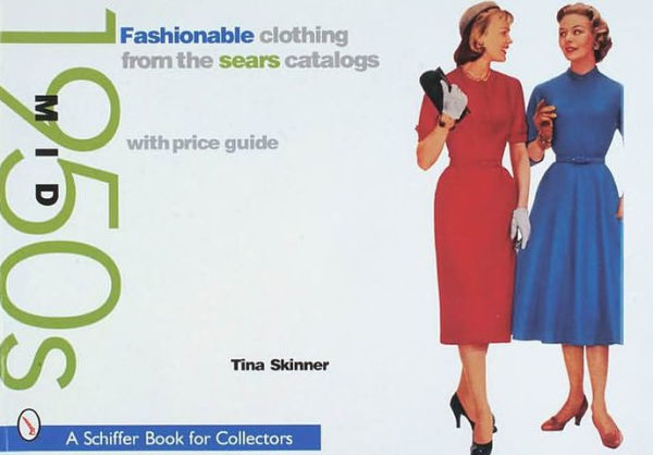 Fashionable Clothing from the Sears Catalogs: Mid 1950s: Mid 1950s