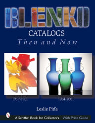 Title: Blenko Catalogs Then & Now: 1959-1961, 1984-2001, Author: Leslie Piña