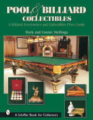 Title: Pool & Billiard Collectibles: A Billiard Accessories and Collectibles Price Guide, Author: Mark & Connie Stellinga