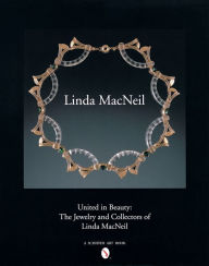 Title: United in Beauty: The Jewelry and Collectors of Linda MacNeil, Author: Foreword by Helen W. Drutt English